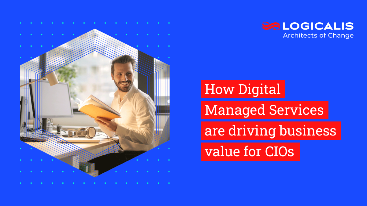 How Digital Managed Services are driving business value for CIOs