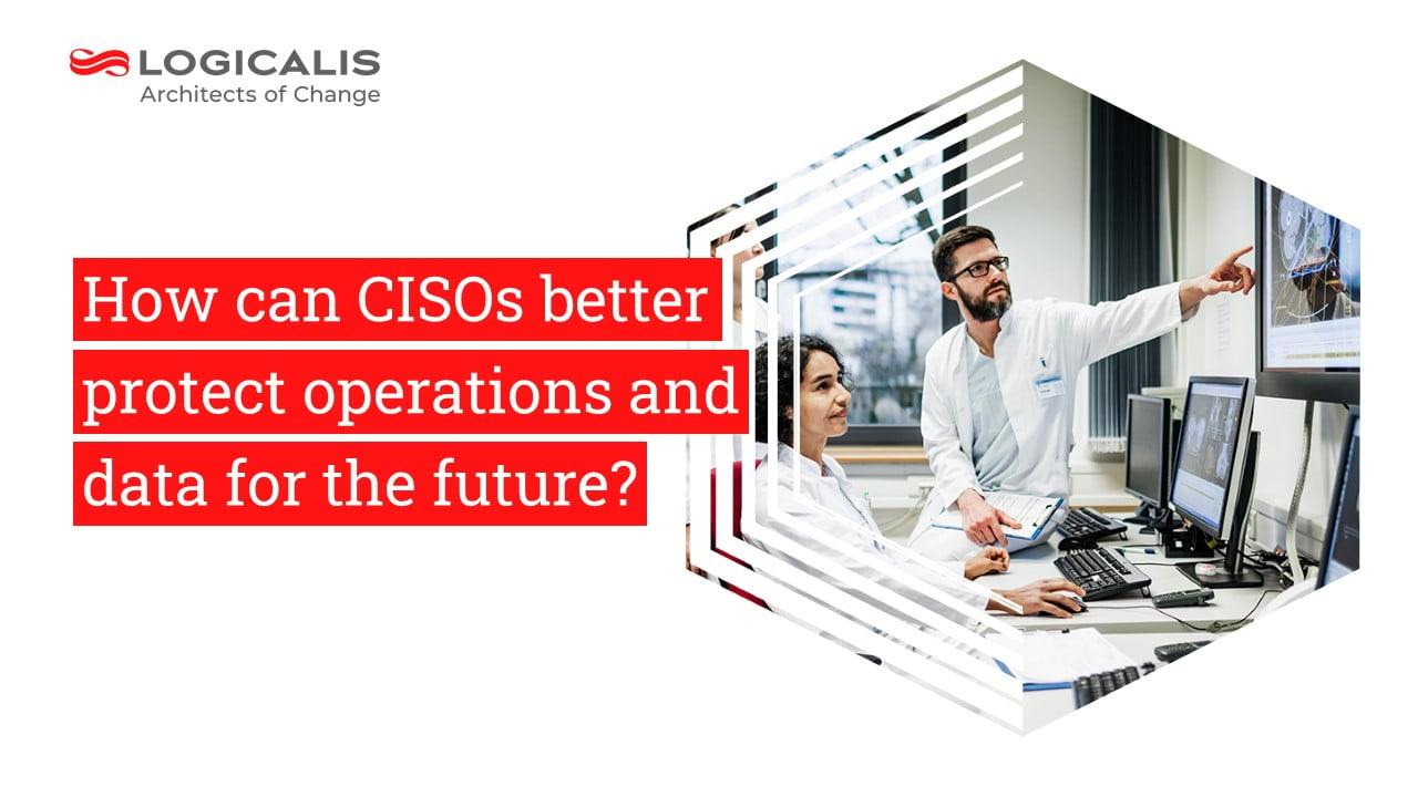 How can CISOs better protect operations and data for the future?